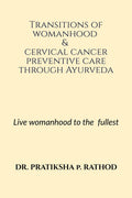 Transitions of womanhood & cervical cancer preventive care through Ayurveda