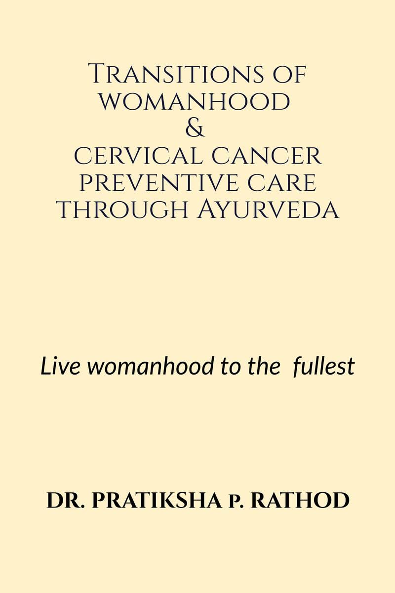 Transitions of womanhood & cervical cancer preventive care through Ayurveda