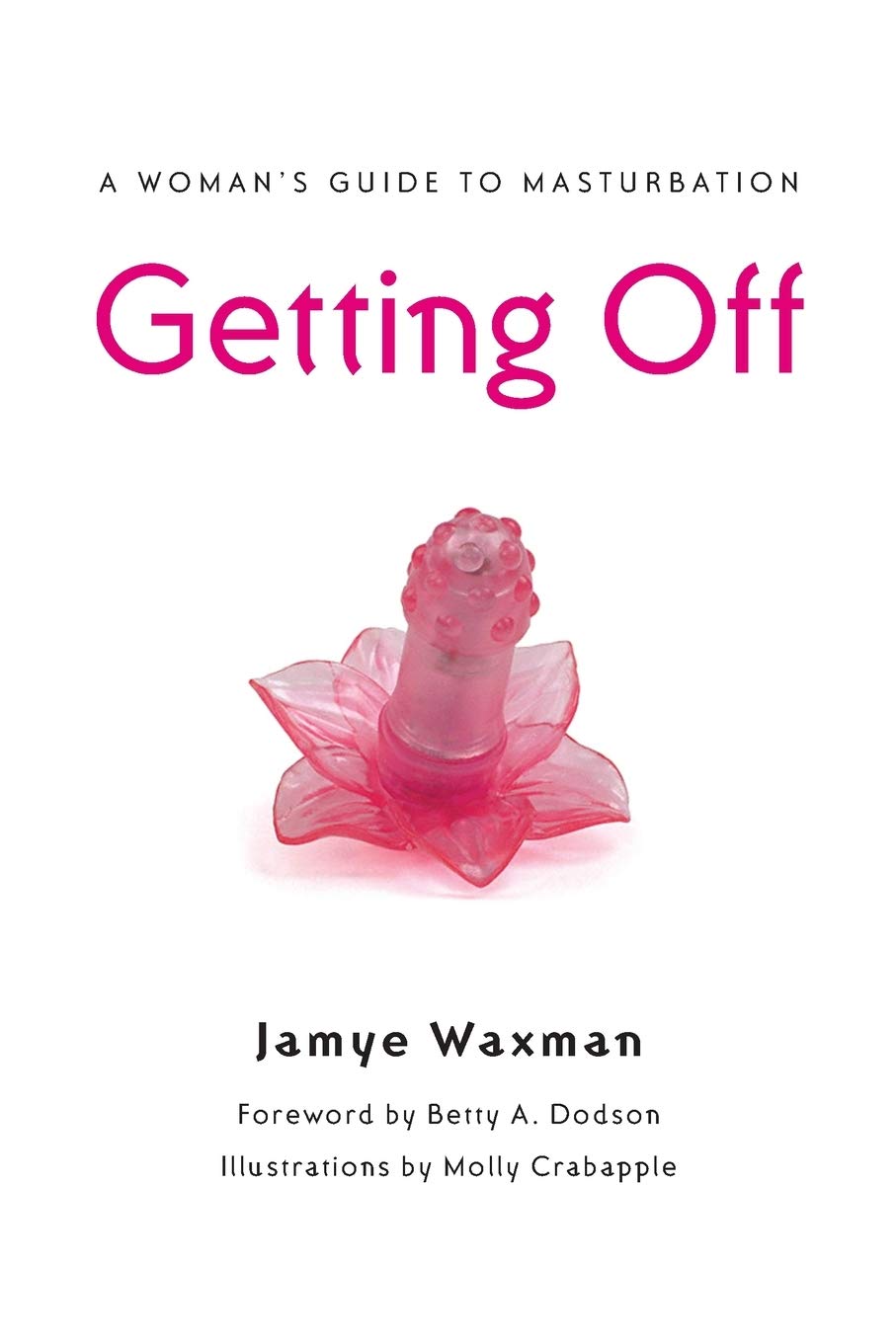 Getting Off: A Womans Guide to Masturbation