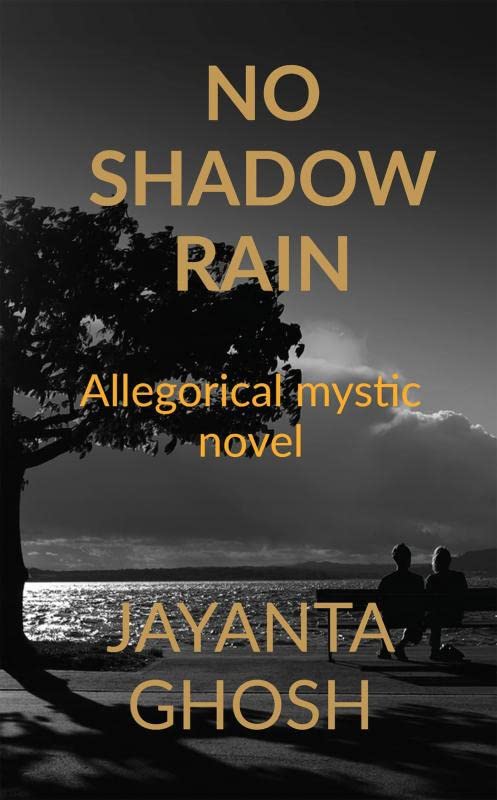 No Shadow Rain : Allegorical Mystic Novel On GodS Will