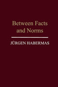 Between Facts and Norms: Contributions to a Discourse Theory of Law and Democracy
