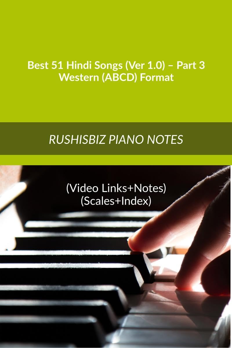 Best 51 Hindi Songs (Ver 1.0)  Part 3  Western (ABCD) Format: RUSHISBIZ PIANO NOTES  (Video Links+Notes+Scales+Index)  MEDIU