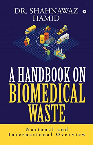 A Handbook On Biomedical Waste : National And International Overview