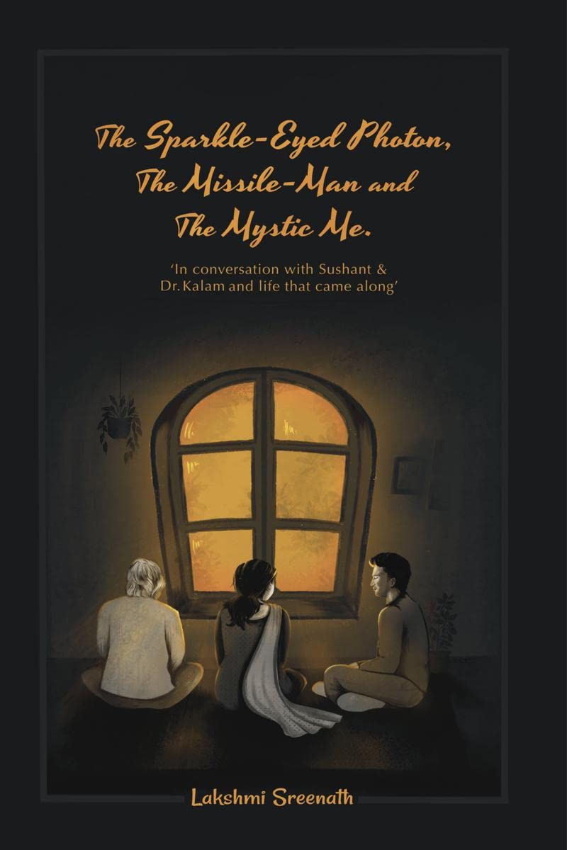 The SparkleEyed Photon, The Missile Man And The Mystic Me : Poetry In Conversation With Sushant & Dr.Kalam And The Life That Ca