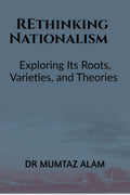 Rethinking Nationalism: Exploring Its Roots, Varieties, and Theories
