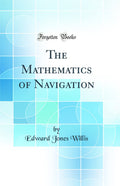 The Mathematics of Navigation (Classic Reprint)