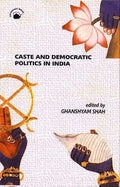 CASTE AND DEMOCRATIC POLITICS IN INDIA (PB)
