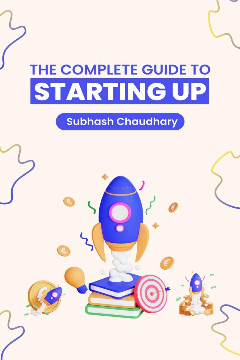 THE COMPLETE GUIDE TO STARTING UP : How to start a startup in India