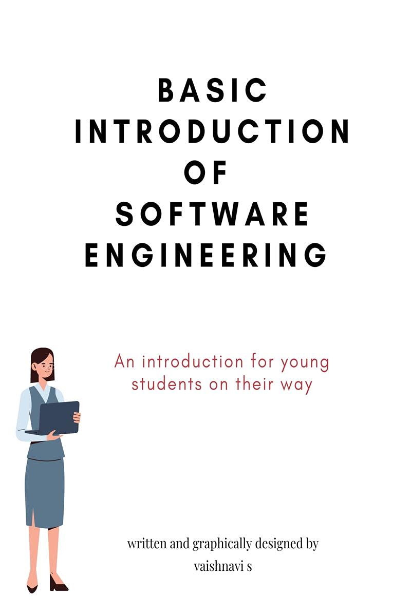 Basic Introduction Of Software Engineering : An Introduction For Young Students On Their Way