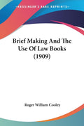 Brief Making And The Use Of Law Books (1909)