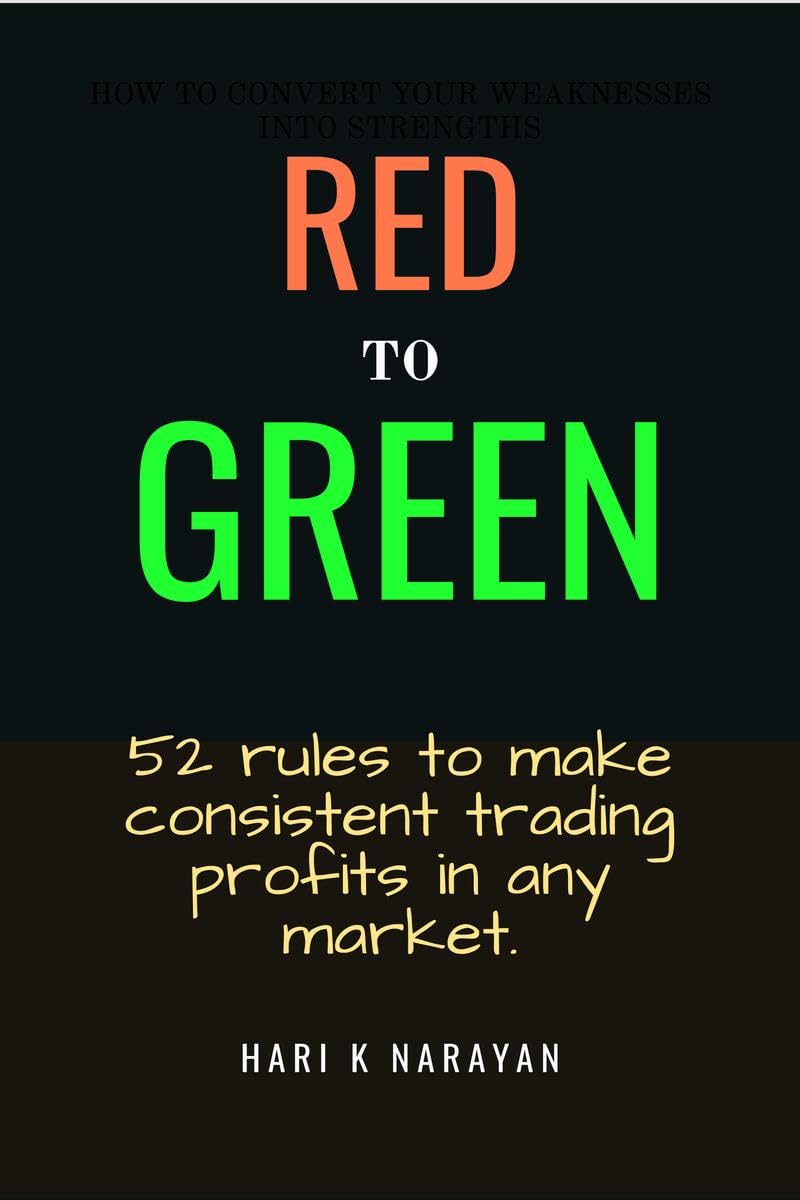 Red to Green : 52 rules to make consistent trading profits in any market.