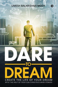 Dare To Dream : Create The Life of Your Dream