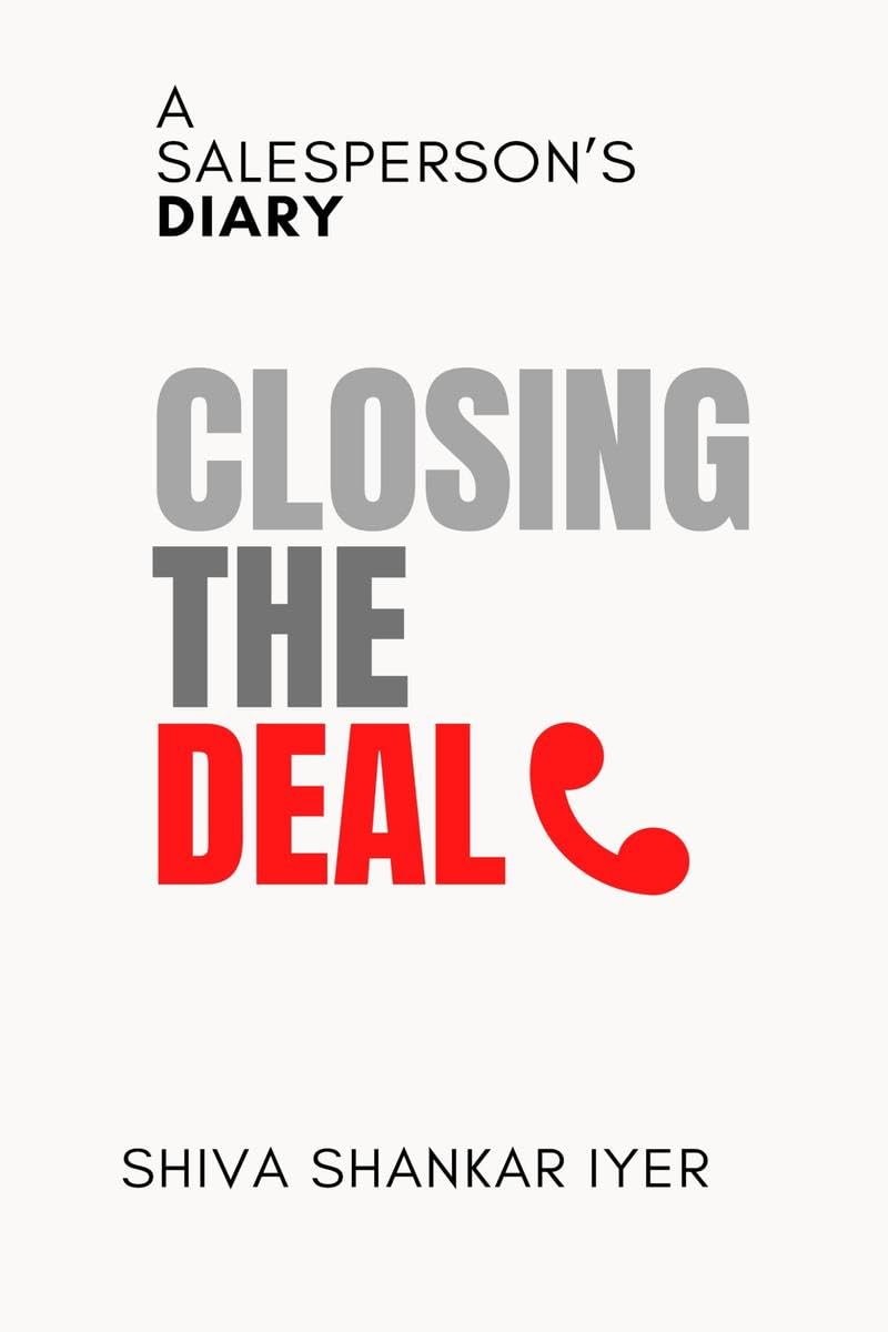 CLOSING THE DEAL : A SALESPERSONS DIARY