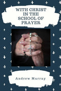 WITH CHRIST IN THE SCHOOL OF PRAYER.