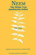 Neem: The Divine Tree Azadirachta indica (Medicinal and Aromatic Plants  Industrial Profiles)