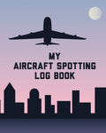 My Aircraft Spotting Log Book: Plane Spotter Enthusiasts  Flight Path  Airports  Pilots  Flight Attendants