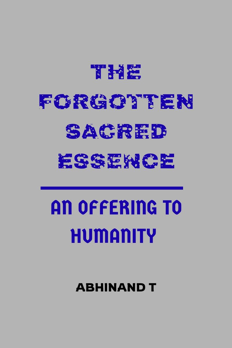 The Forgotten Sacred Essence: An Offering to Humanity