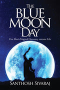The Blue Moon Day: Five Mens Magical Discovery enroute Life