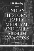 INDIAN HISTORY: EARLY MEDIEVAL AND EARLY MUSLIM INVASIONS