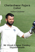 Cheteshwar Pujara Color : Indian Cricketer