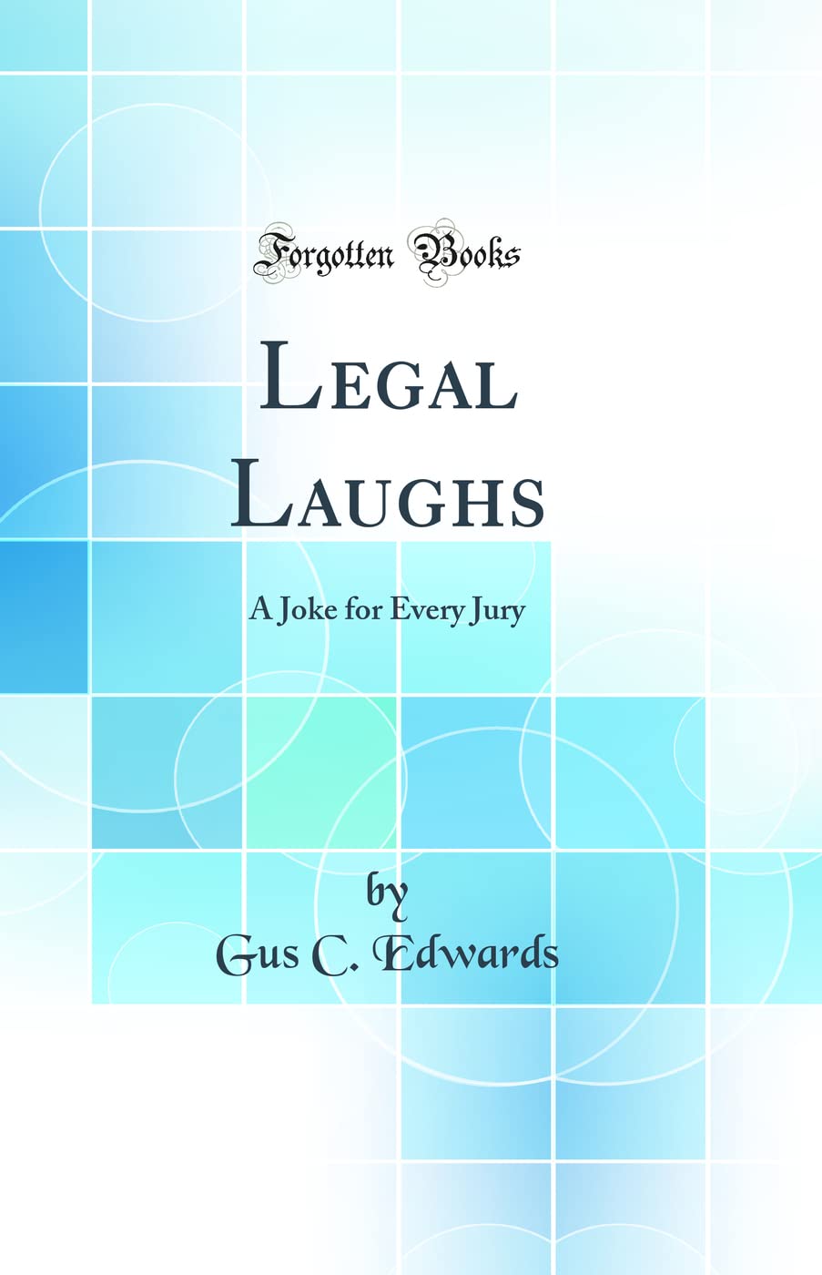 Legal Laughs: A Joke for Every Jury (Classic Reprint)
