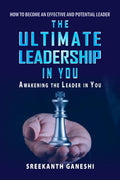 THE ULTIMATE LEADERSHIP IN YOU : How to become an effective and potential leader & Awakening the leader in you