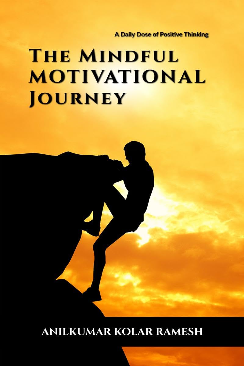 The Mindful Motivational Journey: A Daily Dose of Positive Thinking