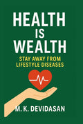 Health Is Wealth: Stay Away from Lifestyle Diseases