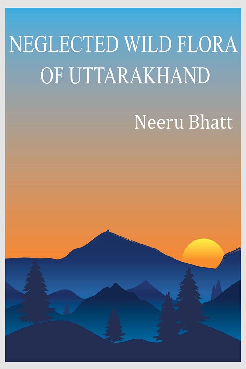 Neglected Wild Flora Of Uttarakhand
