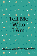 Tell Me Who I am