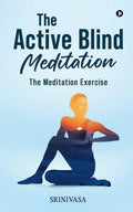 The Active Blind Meditation : The Meditation Exercise