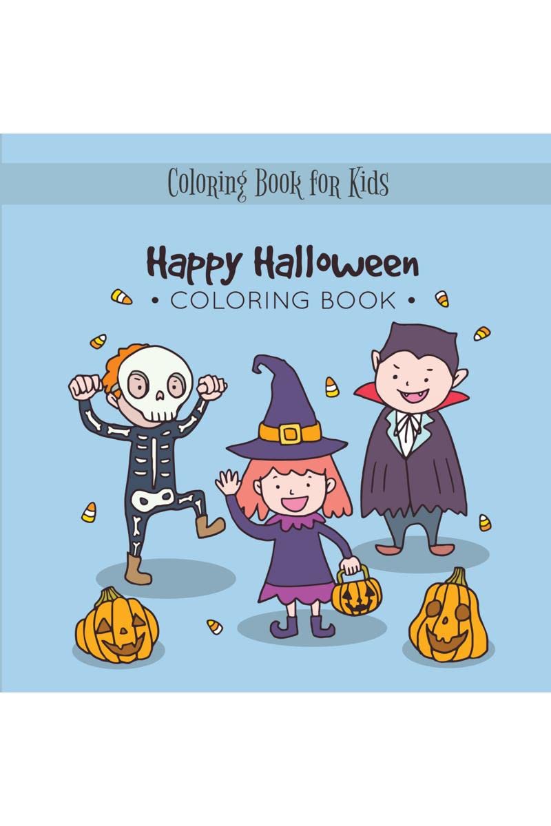 Happy Halloween Coloring Book : My Spooky Halloween Coloring Book for Kids Age 3 and up  Collection of Fun, Original & Unique H