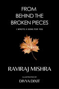 From Behind The Broken Pieces : I wrote a song for you