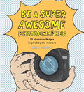 BE A SUPER AWESOME PHOTOGRAPHER: 20 photo challenges inspired by the masters