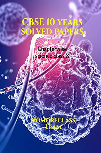 CBSE 10 years solved papers : chapterwise solutions