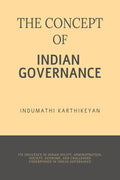 THE CONCEPT OF INDIAN GOVERNANCE: ITS INFLUENCE IN INDIAN POLITY, ADMINISTRATION, SOCIETY, ECONOMY, AND CHALLENGES UNDERPINNED I