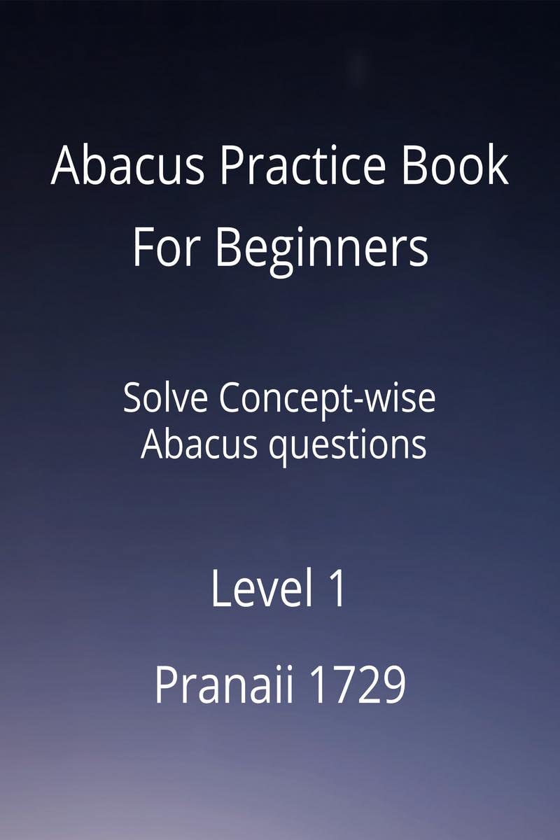 Abacus Practice Book For Beginners  Level 1: Solve Conceptwise Abacus questions