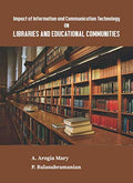 IMPACT OF INFORMATION AND COMMUNICATION TECHNOLOGY ON LIBRARIES AND EDUCATIONAL COMMUNITIES