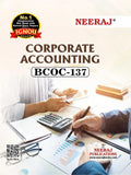 NEERAJ BCOC137 Corporate Accounting English Medium For B.com IGNOU  Chapter Wise Help Book including Many Solved Sample Pape