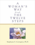 A Womans Way through the Twelve Steps Workbook