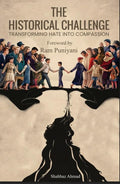 The Historical Challenge : Transforming Hate into Compassion