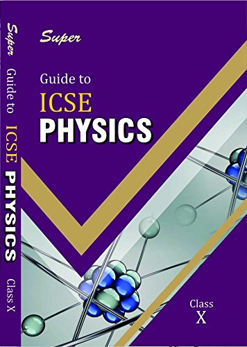 ICSE Guide to Physics Class X for 2019 Examination (Based On ICSE Physics Textbooks Class 10)