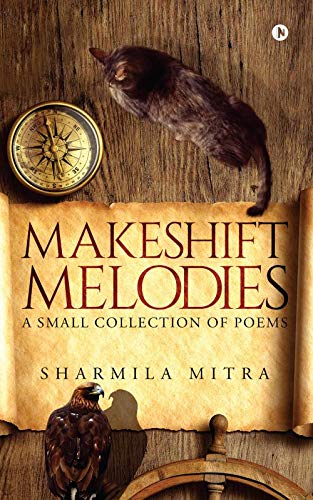 Makeshift Melodies : A small collection of poems