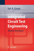 Integrated Circuit Test Engineering : Modern Techniques