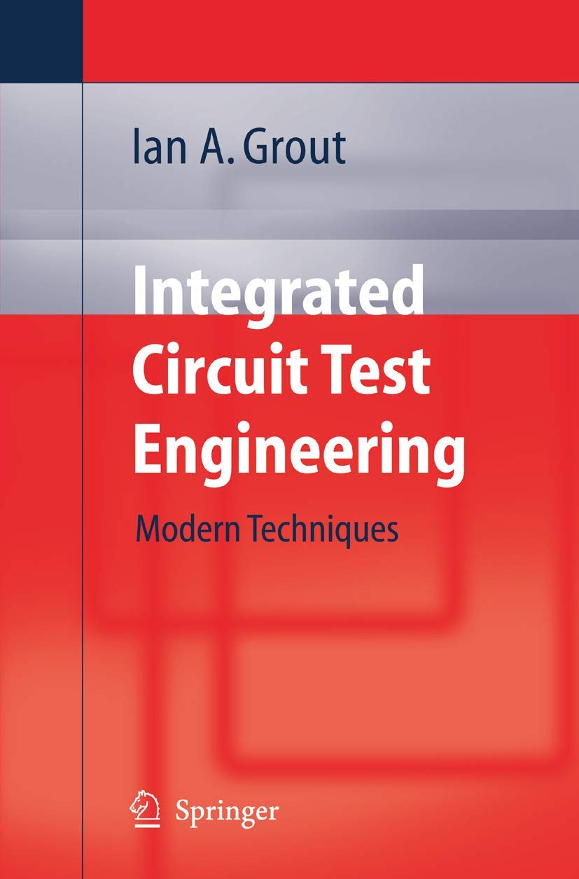 Integrated Circuit Test Engineering : Modern Techniques
