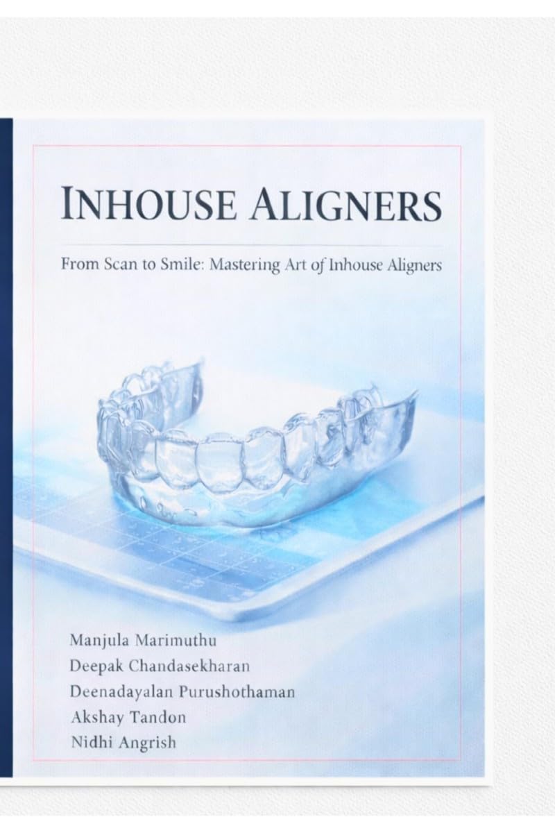 Inhouse aligner: From scan to smile mastering the art of inhouse aligners