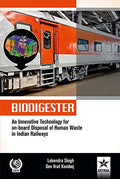 Biodigester: An Innovative Technology For OnBoard Disposal Of Human Waste In Indian Railways