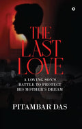 The Last Love: A Loving SonS Battle To Protect His MotherS Dream