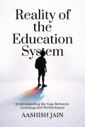 Reality of the Education System: Understanding the Gap Between Learning and Performance