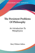 The Persistent Problems Of Philosophy: An Introduction To Metaphysics